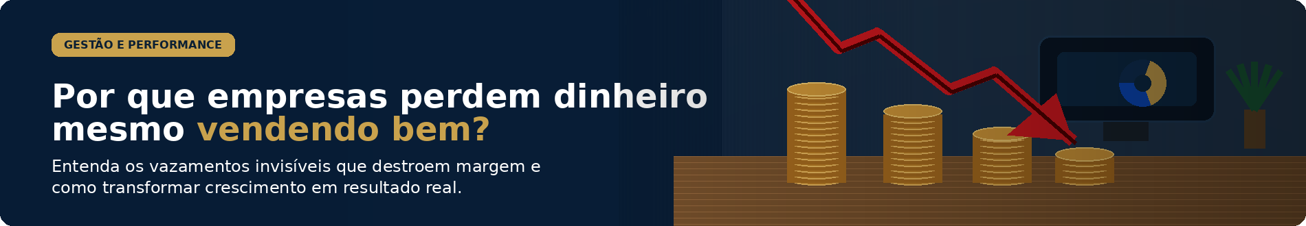 Por que empresas perdem dinheiro mesmo vendendo bem?